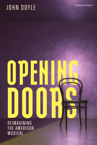 Opening Doors : Reimagining the American Musical - John Doyle