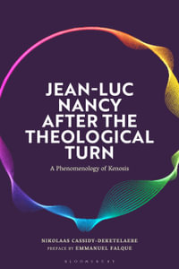 Jean-Luc Nancy after the Theological Turn : A Phenomenology of Kenosis - Nikolaas  Cassidy-Deketelaere
