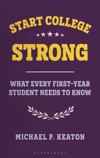 Start College Strong : What Every First-Year Student Needs to Know - Michael Keaton
