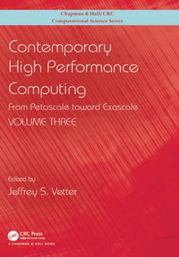 Contemporary High Performance Computing : From Petascale toward Exascale, Volume 3 - Jeffrey S. Vetter