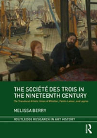 The Societe des Trois in the Nineteenth Century : The Translocal Artistic Union of Whistler, Fantin-Latour, and Legros - Melissa Berry