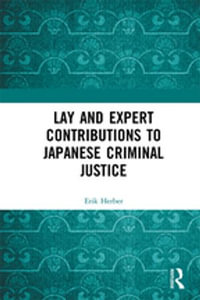 Lay and Expert Contributions to Japanese Criminal Justice : Legal Outsiders - Erik Herber
