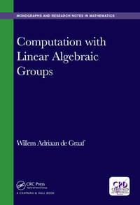 Computation with Linear Algebraic Groups : Chapman & Hall/CRC Monographs and Research Notes in Mathematics - Willem Adriaan de Graaf