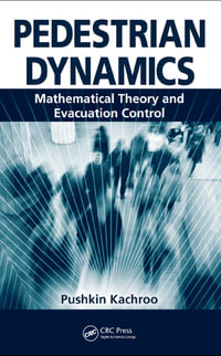 Pedestrian Dynamics : Mathematical Theory and Evacuation Control - Pushkin Kachroo