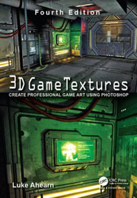 3D Game Textures : Create Professional Game Art Using Photoshop - Luke Ahearn