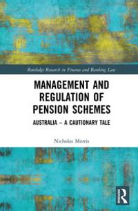 Management and Regulation of Pension Schemes : Australia a Cautionary Tale - Nicholas Morris