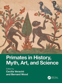 Primates in History, Myth, Art, and Science - Cecilia Veracini