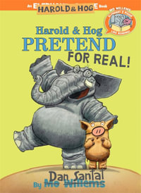 Harold & Hog Pretend For Real!-Elephant & Piggie Like Reading! : Elephant & Piggie Like Reading! - Dan Santat