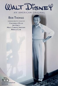 Walt Disney : an American Original, Commemorative Edition - Bob Thomas