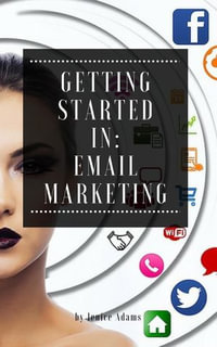 Getting Started in : Email Marketing - Jenice Adams