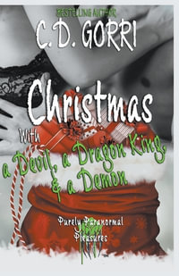 Christmas with a Devil, a Dragon King, & a Demon - C. D. Gorri
