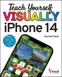Teach Yourself VISUALLY iPhone 14 : Teach Yourself VISUALLY (Tech) - Guy Hart-Davis