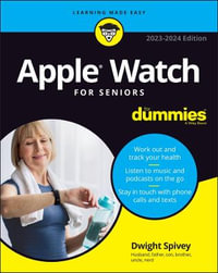 Apple Watch For Seniors For Dummies : 2023-2024 Edition - Dwight Spivey