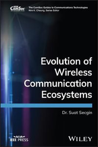 Evolution of Wireless Communication Ecosystems : The ComSoc Guides to Communications Technologies - Suat Secgin
