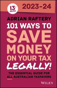 101 Ways to Save Money on Your Tax - Legally! 2023-2024 : 101 Ways to Save Money on Your Tax Legally - Adrian Raftery