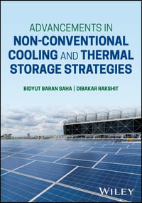 Advancements in Non-Conventional Cooling and Thermal Storage Strategies - Bidyut Baran Saha
