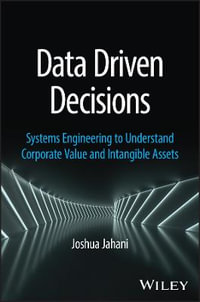 Data Driven Decisions : Systems Engineering to Understand Corporate Value and Intangible Assets - Joshua Jahani