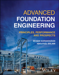 Advanced Foundation Engineering : Principles, Performance and Prospects - Moses Karakouzian
