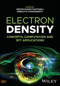 Electron Density : Concepts, Computation and DFT Applications - Pratim Kumar Chattaraj