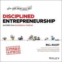 Disciplined Entrepreneurship : Expanded & Updated Edition - 24 Steps to a Successful Startup - Bill Aulet