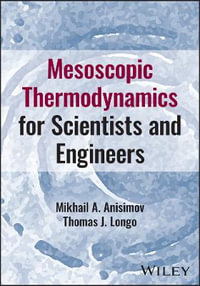 Mesoscopic Thermodynamics for Scientists and Engineers - Mikhail A. Anisimov