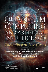 Quantum Computing and Artificial Intelligence : The Industry Use Cases - Pethuru Raj