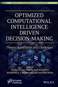 Optimized Computational Intelligence Driven Decision-Making : Theory, Application and Challenges - Hrudaya Kumar Tripathy