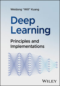 Deep Learning : Principles and Implementations - Weidong Kuang