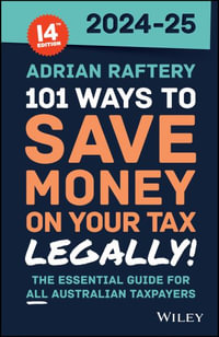 101 Ways to Save Money on Your Tax - Legally! 2024-2025 : 101 Ways to Save Money on Your Tax Legally - Adrian Raftery