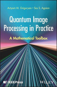 Quantum Image Processing in Practice : A Mathematical Toolbox - Artyom M. Grigoryan