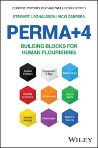 PERMA+4 : Building Blocks for Human Flourishing - Stewart I. Donaldson