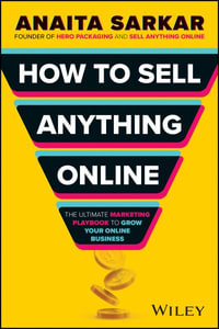 How to Sell Anything Online : The Ultimate Marketing Playbook to Grow Your Online Business - Anaita Sarkar