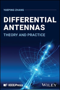 Differential Antennas : Theory and Practice - Yueping Zhang