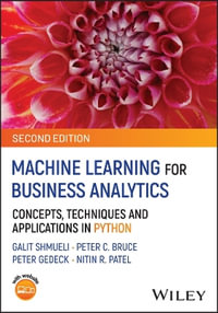Machine Learning for Business Analytics : Concepts, Techniques, and Applications in Python - Galit Shmueli