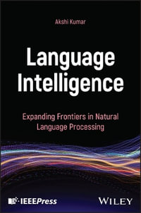 Language Intelligence : Expanding Frontiers in Natural Language Processing - Akshi Kumar