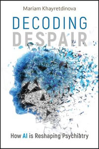Decoding Despair : How AI is Reshaping Psychiatry - Mariam Khayretdinova