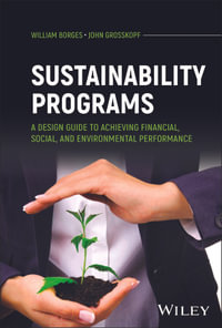 Sustainability Programs : A Design Guide to Achieving Financial, Social, and Environmental Performance - William Borges