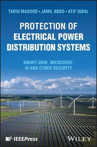 Protection of Electrical Power Distribution Systems : Smart grid, Microgrid, AI, and Cyber Security - Atif  Iqbal