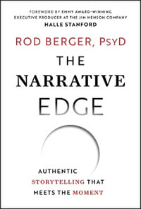 The Narrative Edge : Authentic Storytelling that Meets the Moment - Rod Berger