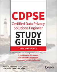 CDPSE Certified Data Privacy Solutions Engineer Study Guide : Sybex Study Guide - Peter H.  Gregory