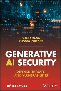 Generative AI Security : Defense, Threats, and Vulnerabilities - Shaila Rana