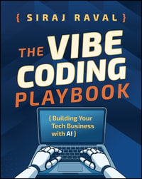 The Vibe Coding Playbook : Building Your Tech Business with AI - Siraj Raval