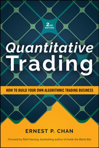 Quantitative Trading : How to Build Your Own Algorithmic Trading Business, Revised Edition - Ernest P. Chan