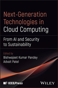 Next-Generation Technologies in Cloud Computing : From AI and Security to Sustainability - Advait  Patel