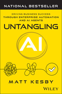 Untangling AI : Driving Business Success Through Enterprise Automation and AI Agents - Matt Kesby