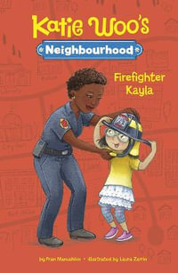 Firefighter Kayla : Katie Woo's Neighbourhood - Fran Manushkin