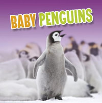Baby Penguins : Baby Animals - Martha E. H. Rustad