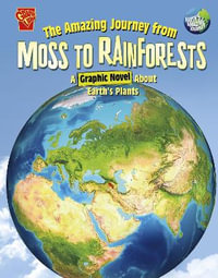 The Amazing Journey from Moss to Rainforests : A Graphic Novel about Earth's Plants - Steve Foxe