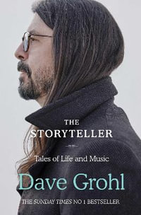The Storyteller : Tales of Life and Music - Dave Grohl