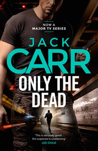 Only the Dead : James Reece : Book 6 - Jack Carr